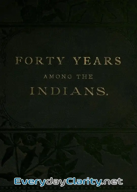 Book cover image Forty Years Among The Indians . A True Yet Thrilling Narrative Of The Author’s Experiences
