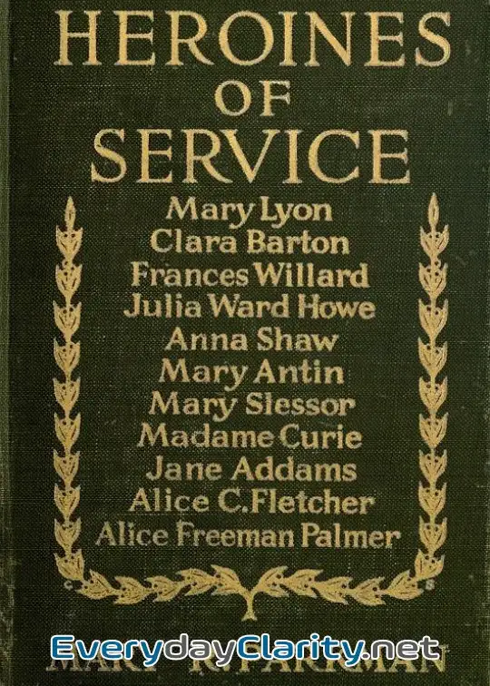 Book cover image Heroines Of Service . Mary Lyon, Alice Freeman Palmer, Clara Barton, Frances Willard, Juli