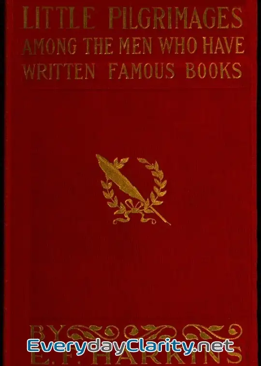 Book cover image Little Pilgrimages Among The Men Who Have Written Famous Books