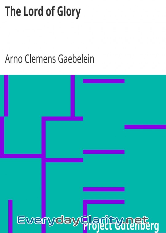 Book cover: The Lord Of Glory . Meditations On The Person, The Work And Glory Of Our Lord Jesus Christ