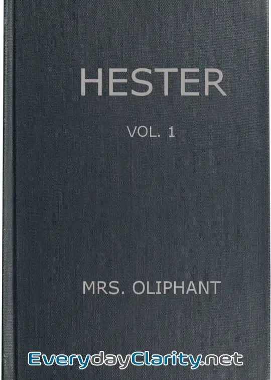 Book cover image Hester. A Story Of Contemporary Life, Volume 1 (Of 3)