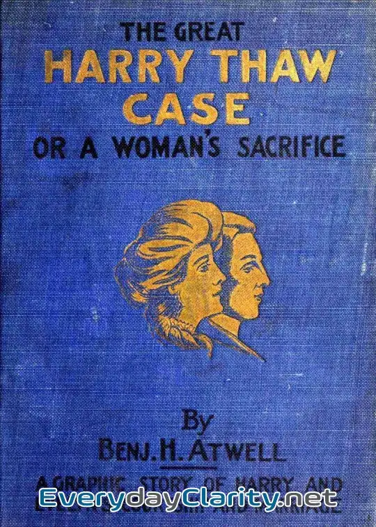 Book cover image The Great Harry Thaw Case; Or, A Woman’s Sacrifice