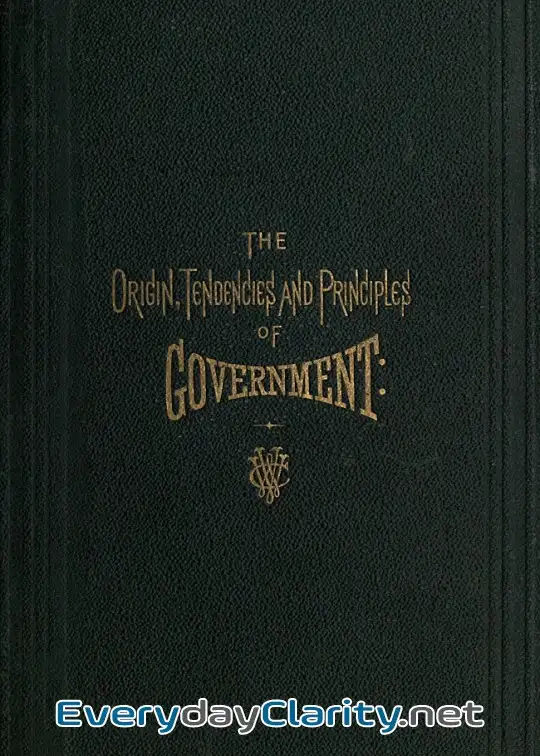 Book cover image The Origin, Tendencies And Principles Of Government . A Review Of The Rise And Fall Of Nat