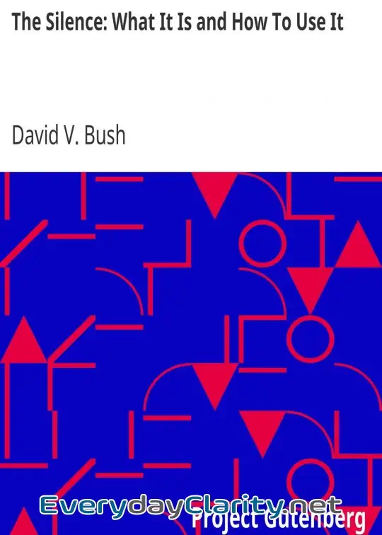 Book cover: The Silence. What It Is And How To Use It