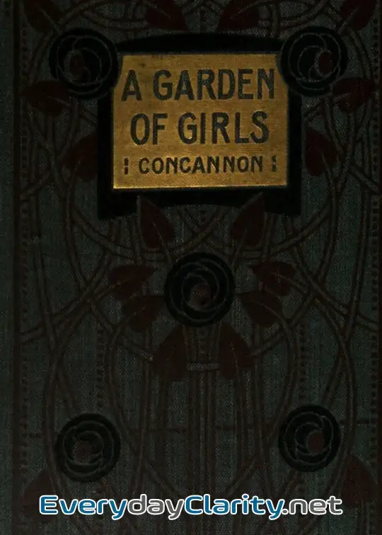 Book cover: A Garden Of Girls; Or, Famous Schoolgirls Of Former Days