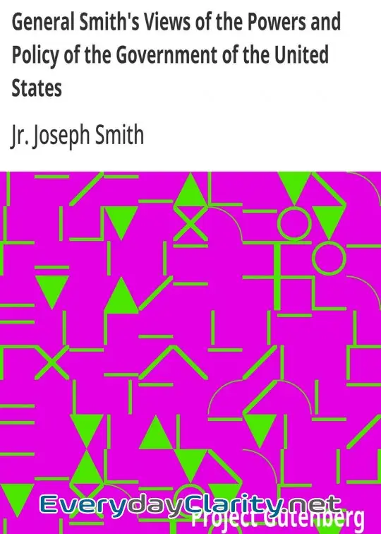 Book cover: General Smith’s Views Of The Powers And Policy Of The Government Of The United States