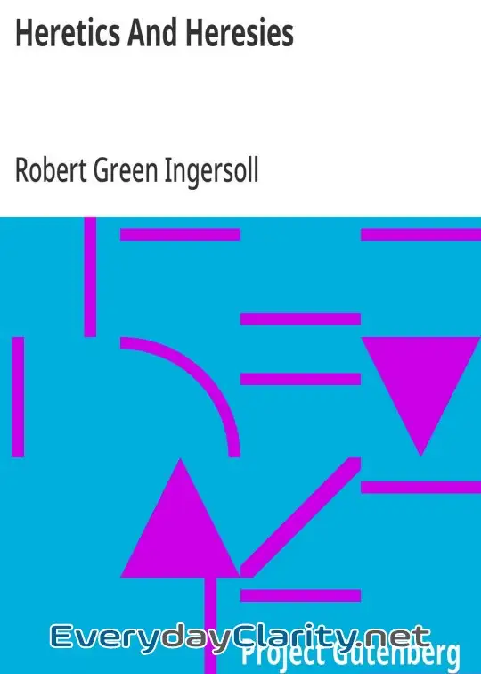 Book cover: Heretics And Heresies . From ‘The Gods And Other Lectures’