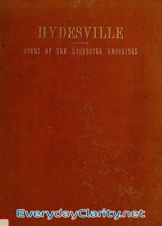 Book cover: Hydesville . The Story Of The Rochester Knockings, Which Proclaimed The Advent Of Modern S