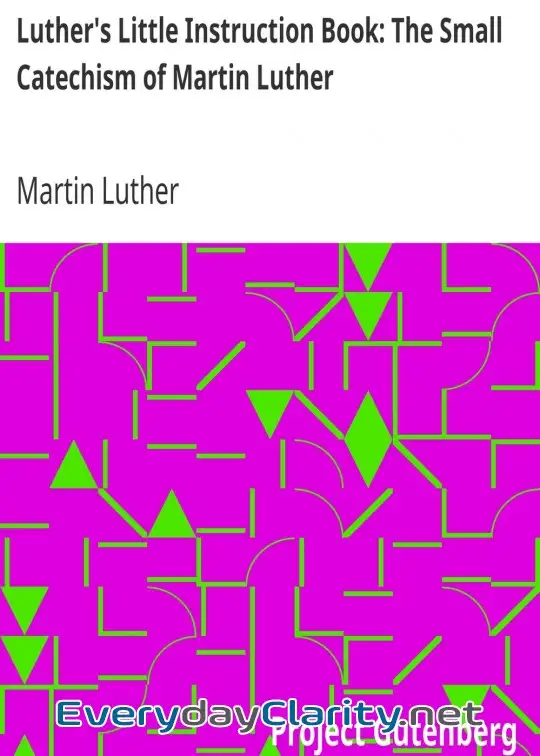 Book cover: Luther’s Little Instruction Book. The Small Catechism Of Martin Luther