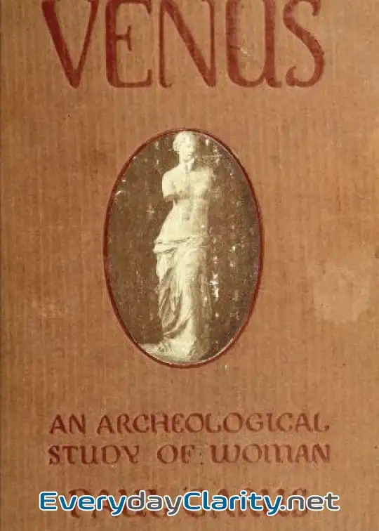 Book cover: The Venus Of Milo. An Archeological Study Of The Goddess Of Womanhood