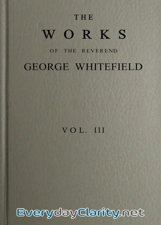 Book cover: The Works Of The Reverend George Whitefield, M.a., Vol. 3 (Of 6)