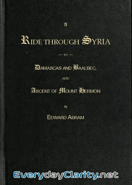 Book cover: A Ride Through Syria To Damascus And Baalbec, And Ascent Of Mount Hermon