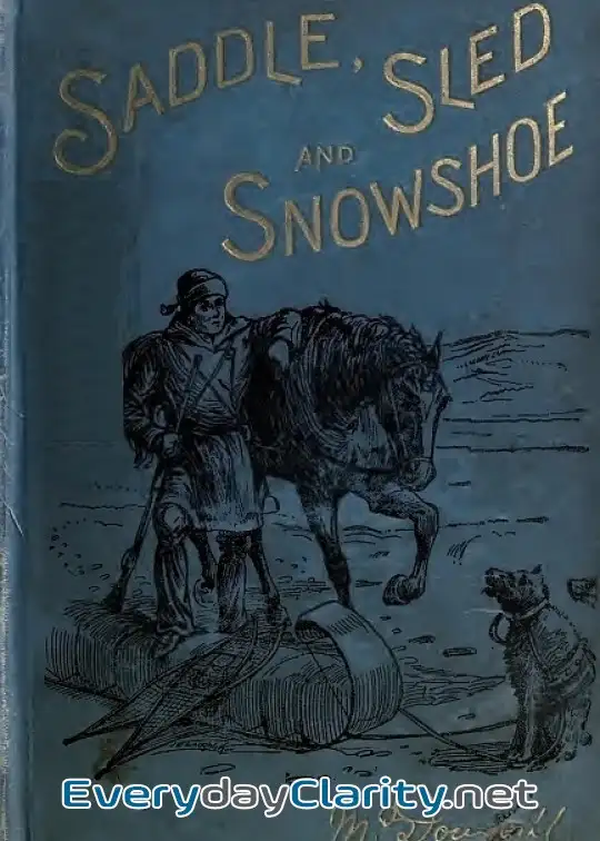 Book cover image Saddle, Sled And Snowshoe. Pioneering On The Saskatchewan In The Sixties