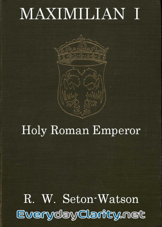 Book cover: Maximilian I, Holy Roman Emperor . (Stanhope Historical Essay 1901)