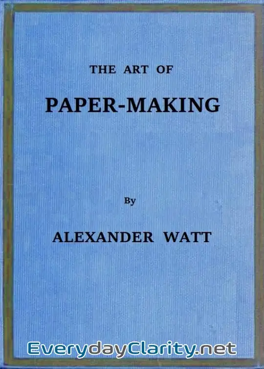 Book cover: The Art Of Paper-Making . A Practical Handbook Of The Manufacture Of Paper From Rags, Espa