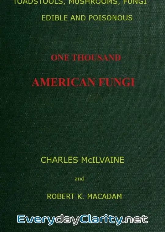 Book cover: Toadstools, Mushrooms, Fungi, Edible And Poisonous; One Thousand American Fungi . How To S