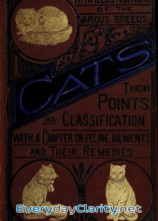Book cover: Cats. Their Points And Characteristics . With Curiosities Of Cat Life, And A Chapter On Fe
