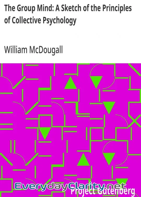 Book cover: The Group Mind. A Sketch Of The Principles Of Collective Psychology . With Some Attempt To