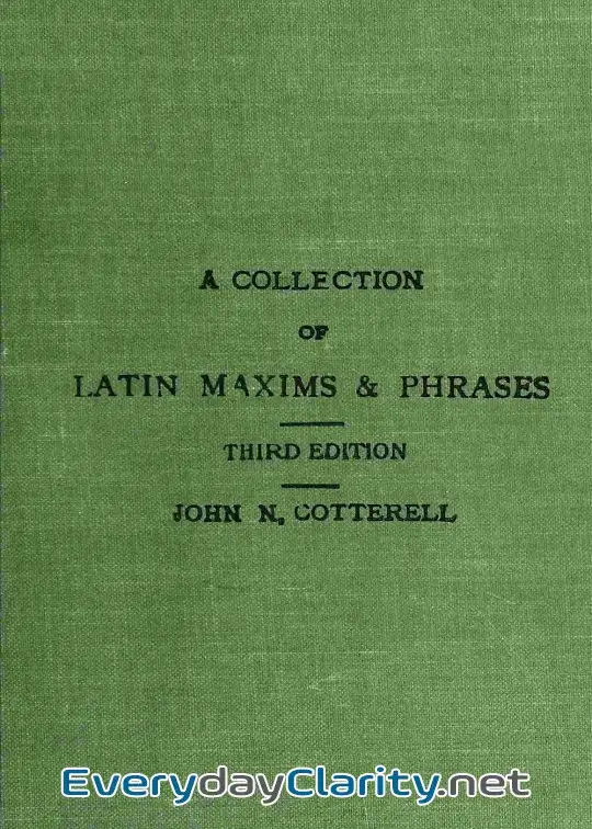Book cover: A Collection Of Latin Maxims And Phrases Literally Translated . Intended For The Use Of St