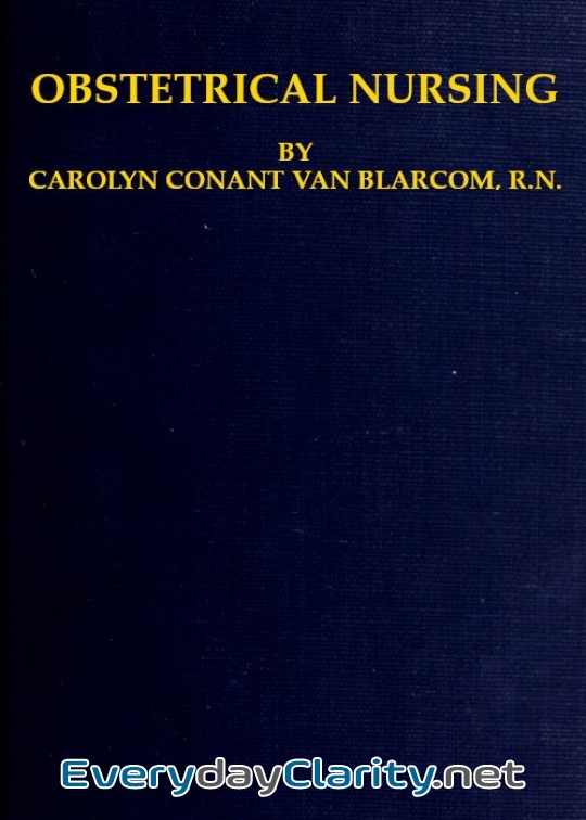 Book cover: Obstetrical Nursing . A Text-Book On The Nursing Care Of The Expectant Mother, The Woman I