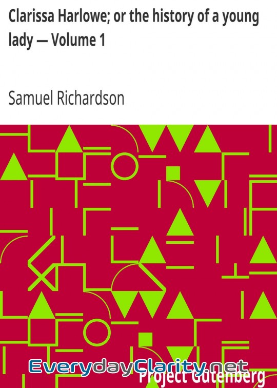 Book cover: Clarissa Harlowe; Or The History Of A Young Lady - Volume 1