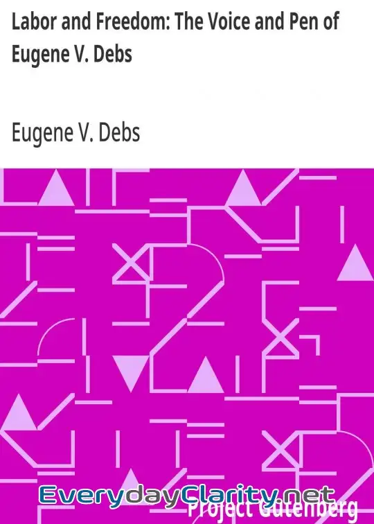 Book cover: Labor And Freedom. The Voice And Pen Of Eugene V. Debs