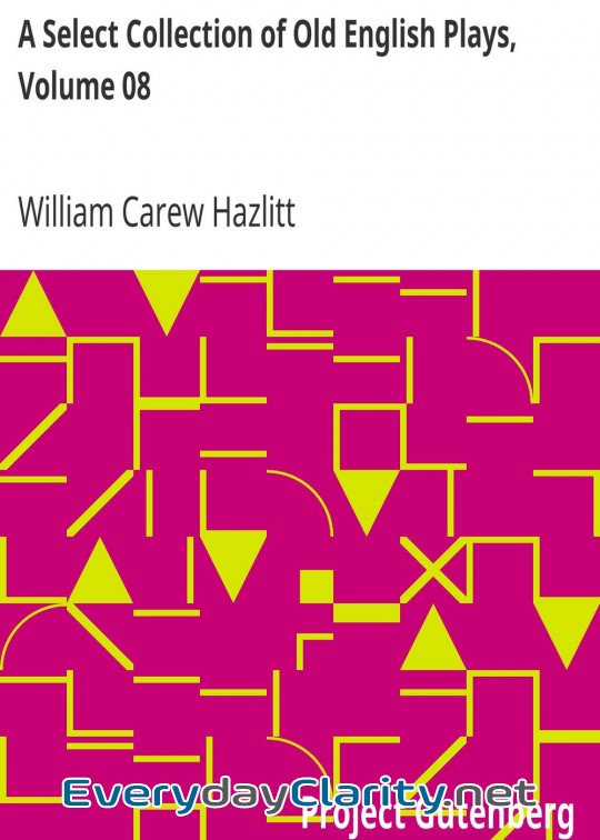 Book cover: A Select Collection Of Old English Plays, Volume 08