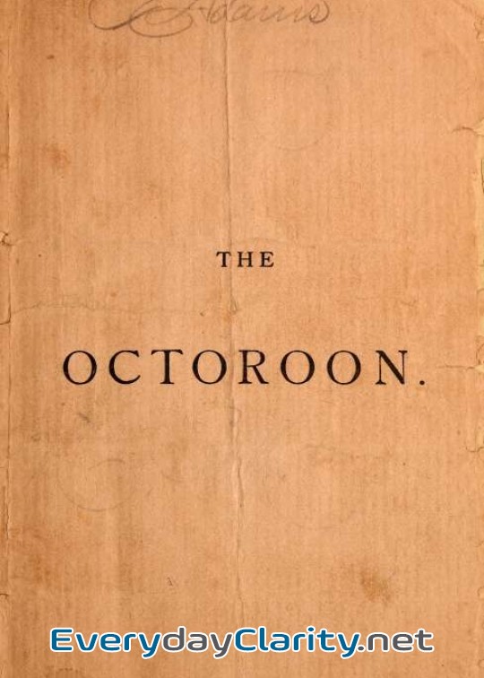 Book cover: The Octoroon; Or, Life In Louisiana. A Play In Five Acts