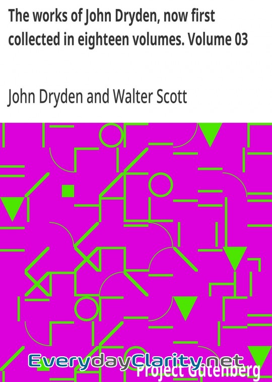 Book cover: The Works Of John Dryden, Now First Collected In Eighteen Volumes. Volume 03