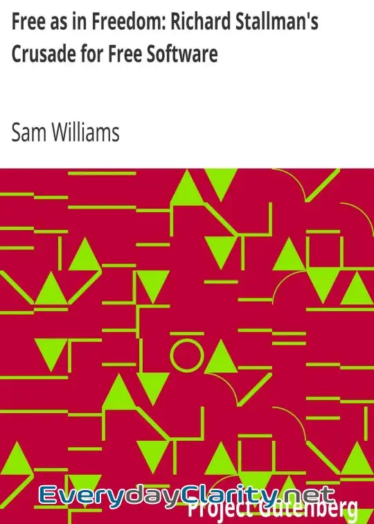 Book cover: Free As In Freedom. Richard Stallman’s Crusade For Free Software