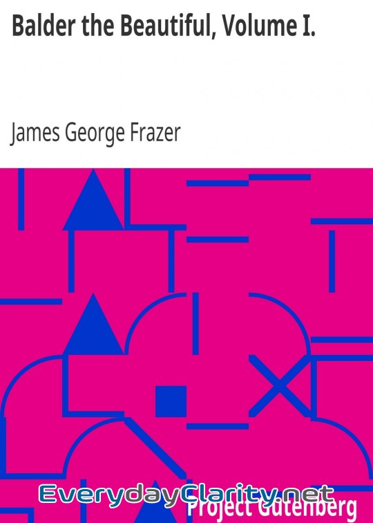 Book cover: Balder The Beautiful, Volume I. . A Study In Magic And Religion. The Golden Bough, Part Vi