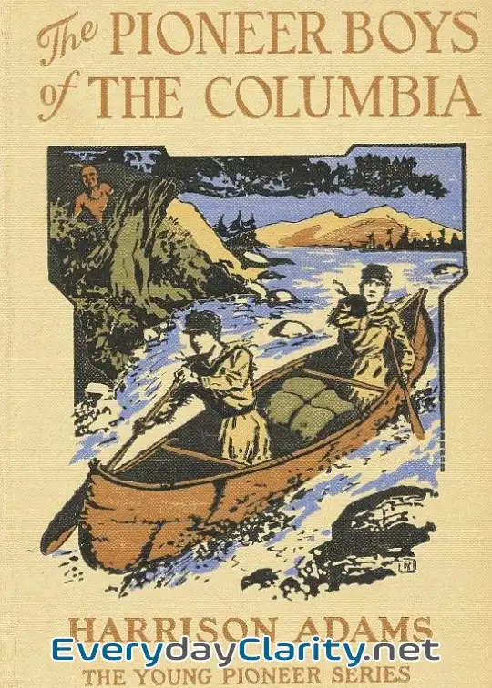 Book cover: The Pioneer Boys Of The Columbia; Or, In The Wilderness Of The Great Northwest
