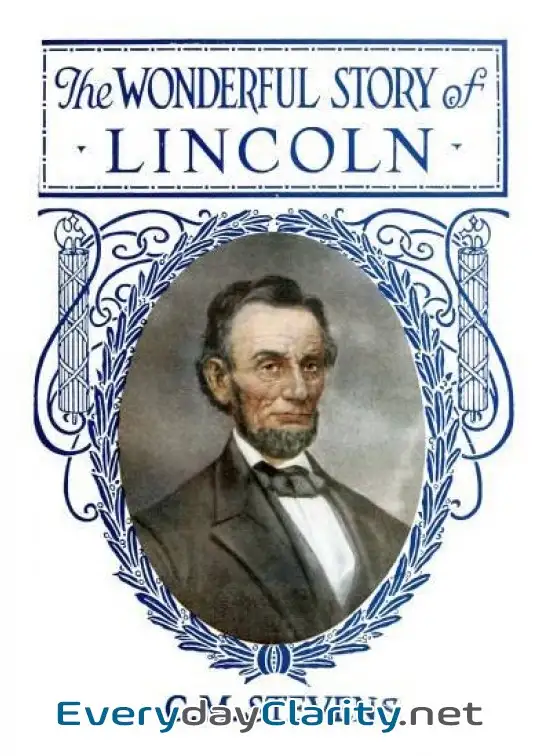 Book cover: The Wonderful Story Of Lincoln . And The Meaning Of His Life For The Youth And Patriotism