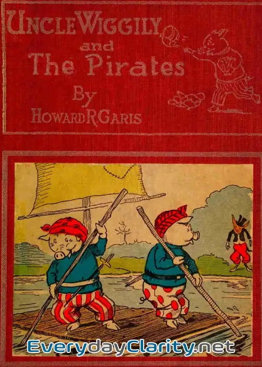 Book cover: Uncle Wiggily And The Pirates; Or, How The Enemy Craft Of Pirate Fox Was Sunk