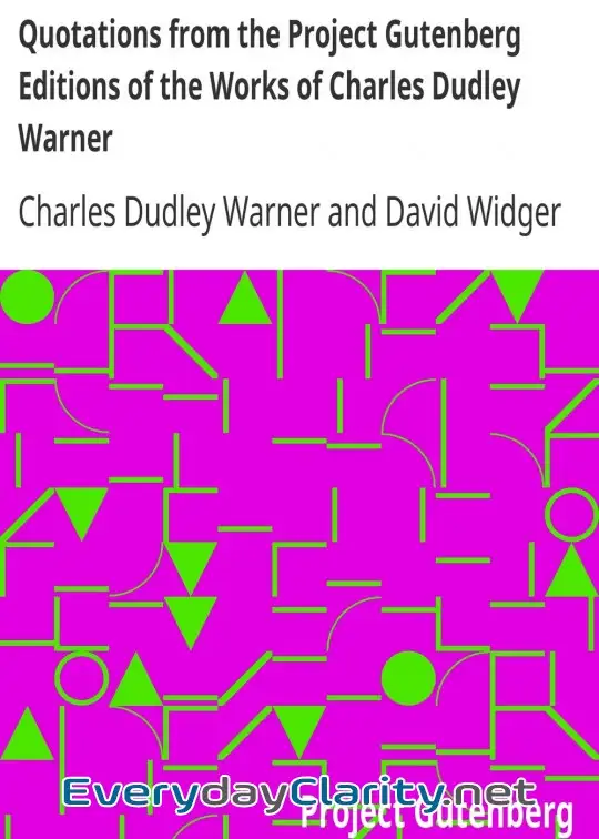 Book cover image Quotations From The Project Gutenberg Editions Of The Works Of Charles Dudley Warner