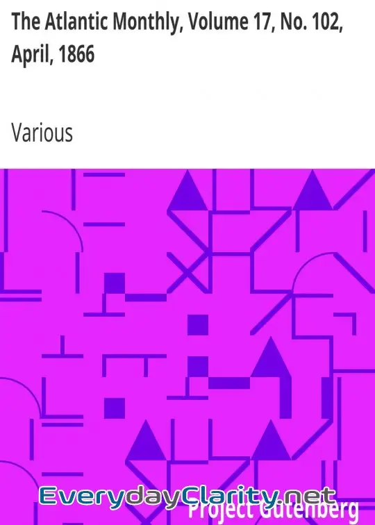Book cover: The Atlantic Monthly, Volume 17, No. 102, April, 1866 . A Magazine Of Literature, Science,