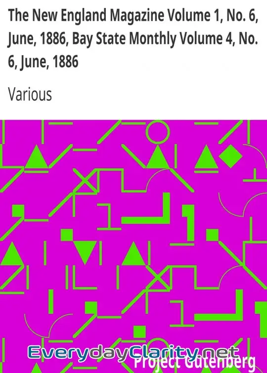 Book cover: The New England Magazine Volume 1, No. 6, June, 1886, Bay State Monthly Volume 4, No. 6, J
