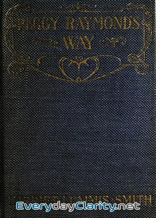 Book cover: Peggy Raymond’s Way; Or, Blossom Time At Friendly Terrace