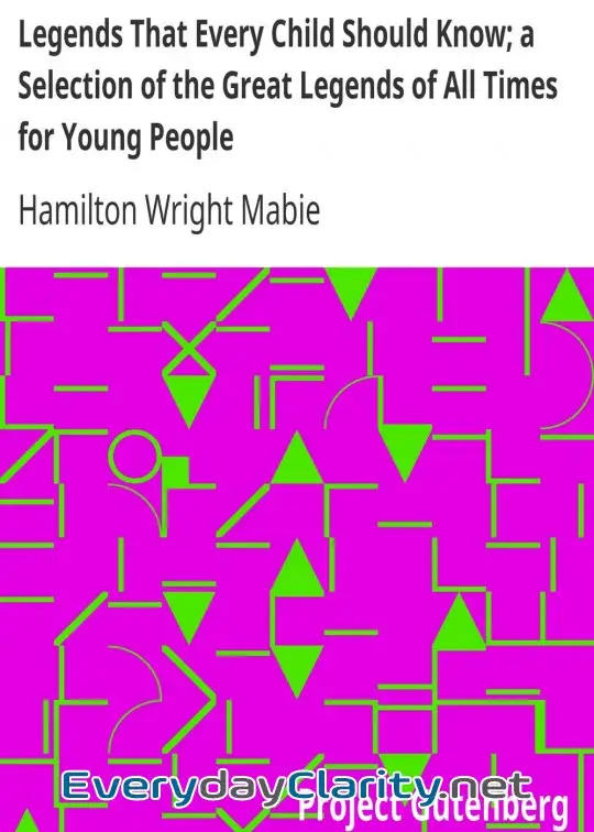 Book cover image Legends That Every Child Should Know; A Selection Of The Great Legends Of All Times For Yo