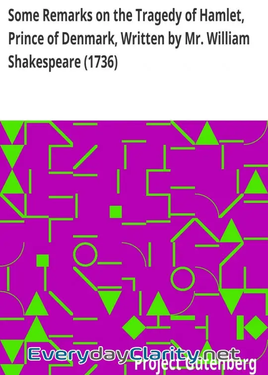Book cover: Some Remarks On The Tragedy Of Hamlet, Prince Of Denmark, Written By Mr. William Shakespea