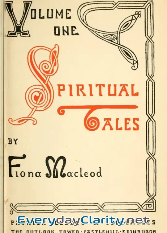 Book cover image Spiritual Tales . Re-Issue Of The Shorter Stories Of Fiona Macleod; Rearranged, With Addit