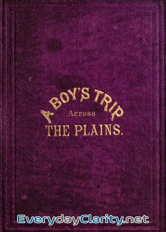 Book cover image A Boy’s Trip Across The Plains