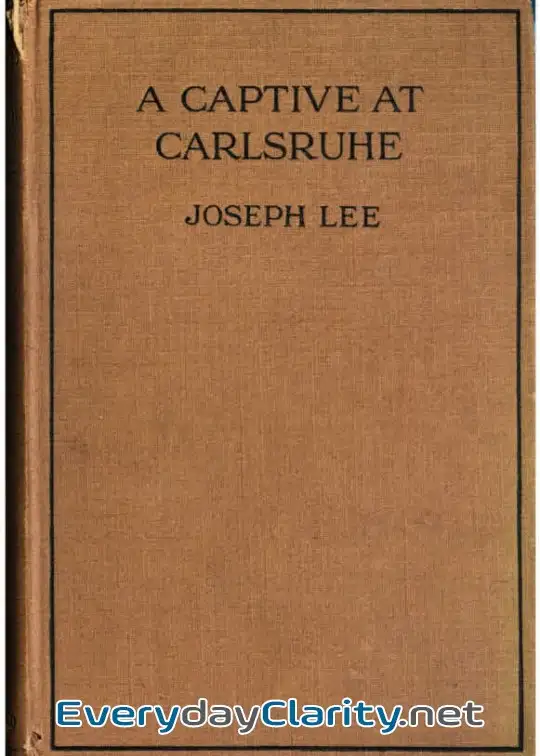 Book cover: A Captive At Carlsruhe And Other German Prison Camps