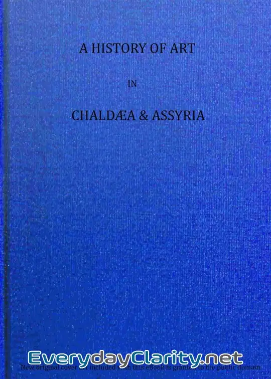 Book cover image A History Of Art In Chaldæa & Assyria, Vol. 2 (Of 2)