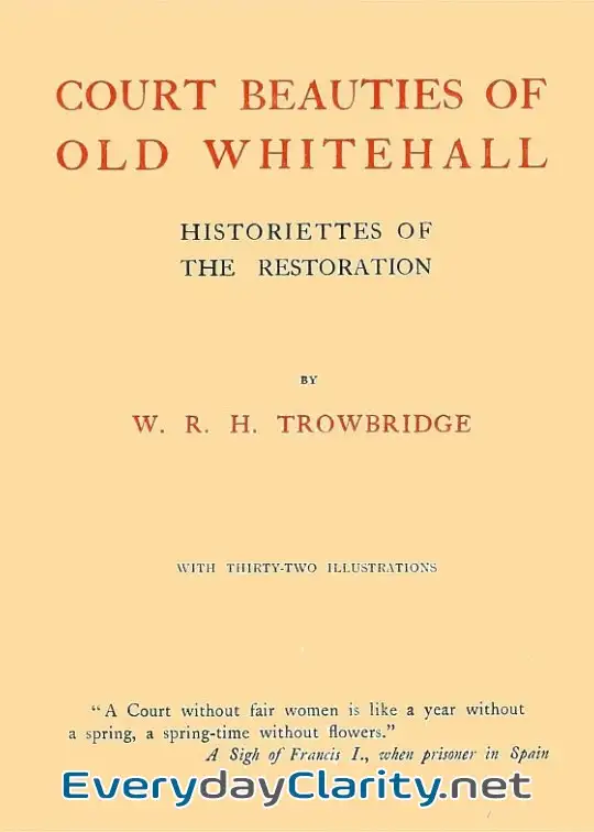 Book cover: Court Beauties Of Old Whitehall. Historiettes Of The Restoration