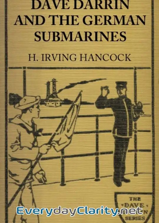 Book cover: Dave Darrin And The German Submarines . Or, Making A Clean-Up Of The Hun Sea Monsters