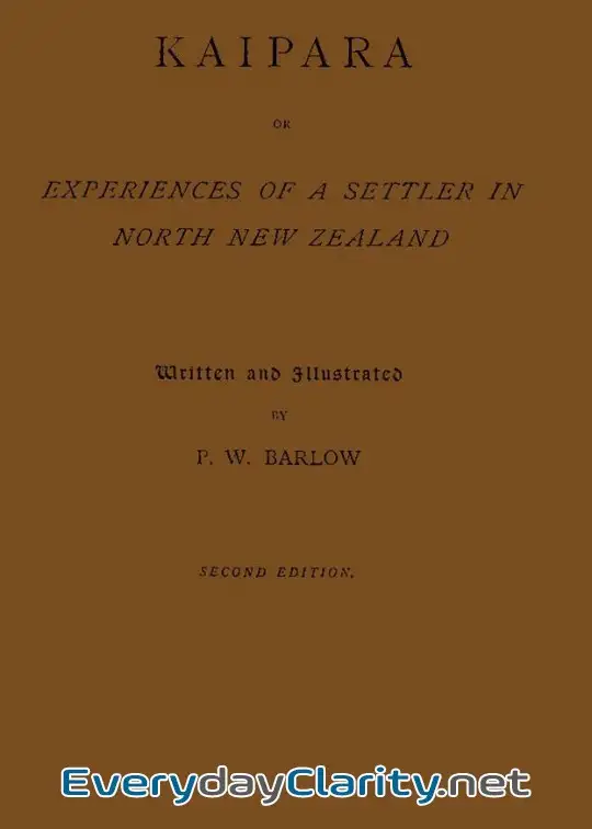 Book cover: Kaipara; Or, Experiences Of A Settler In North New Zealand