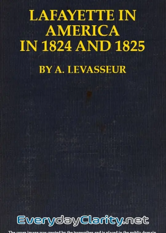 Book cover image Lafayette In America In 1824 And 1825, Vol. 1 (Of 2) . Or, Journal Of A Voyage To The Unit