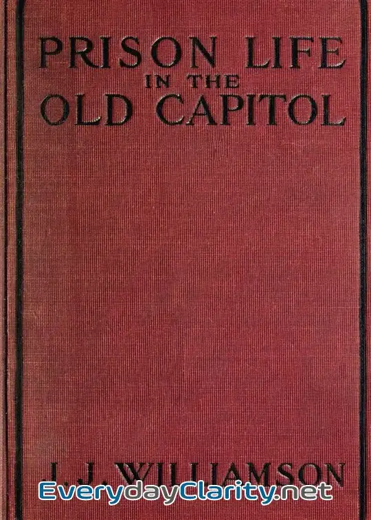 Book cover: Prison Life In The Old Capitol And Reminiscences Of The Civil War