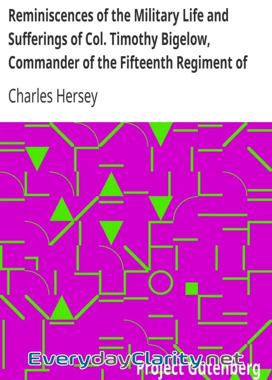 Book cover image Reminiscences Of The Military Life And Sufferings Of Col. Timothy Bigelow, Commander Of Th